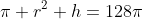 \pi r^2 h=128\pi
