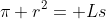 \pi r^2= Ls