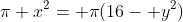 \pi x^2= \pi(16- y^2)