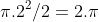 \pi.2^2/2=2.\pi