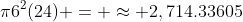 \pi6^{2}(24) = \approx 2,714.33605