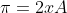 \pi=2xA