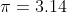 \pi=3.14