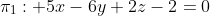 \pi_{1}: 5x-6y+2z-2=0