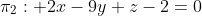 \pi_{2}: 2x-9y+z-2=0