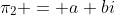 \pi_2 = a+bi