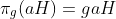 \pi_g(aH)=gaH
