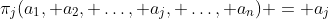 \pi_j(a_1, a_2, \ldots, a_j, \ldots, a_n) = a_j