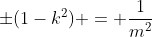 \pm(1-k^2) = \frac{1}{m^2}