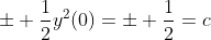 \pm \frac{1}{2}{{y}^{2}}(0)=\pm \frac{1}{2}=c