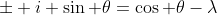 \pm i \sin \theta=\cos \theta-\lambda