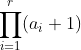 \prod\limits_{i=1}^r(a_i+1)