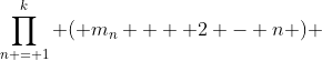 \prod\limits_{n = 1}^k {\left( {m_n  + 2 - n} \right)} 