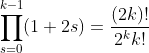 \prod^{k-1}_{s=0}(1+2s)=\frac{(2k)!}{2^{k}k!}