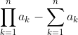 \prod^n_{k=1}a_k-\sum^n_{k=1}a_k