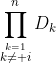 \prod_{\stackrel{k=1}{\scriptstyle{k}\ne i}}^{n}D_k