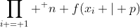 \prod_{i = 1} ^ n f(x_i | p)