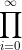 \prod_{i=0}^{\infty}