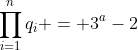 \prod_{i=1}^{n}q_i = 3^a-2