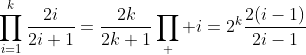 \prod_{i=1}^k\frac{2i}{2i+1}=\frac{2k}{2k+1}\prod_  {i=2}^k\frac{2(i-1)}{2i-1}