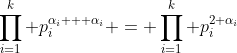\prod_{i=1}^k p_i^{\alpha_i + \alpha_i} = \prod_{i=1}^k p_i^{2 \alpha_i}
