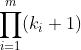 \prod_{i=1}^m(k_i+1)