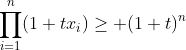 \prod_{i=1}^n(1+tx_i)\geq (1+t)^n