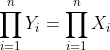 \prod_{i=1}^n{Y_i}=\prod_{i=1}^n{X_i}