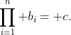 \prod_{i=1}^n b_i= c.