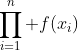 \prod_{i=1}^n f(x_i)
