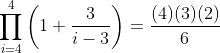 \prod_{i=4}^4\left(1+\frac{3}{i-3}\right)=\frac{(4)(3)(2)}{6}