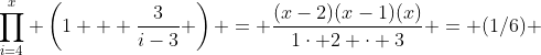 \prod_{i=4}^x \left(1 + \frac{3}{i-3} \right) = \frac{(x-2)(x-1)(x)}{1\cdot 2 \cdot 3} = (1/6) \; (x^3 - 3x^2 + 2x)
