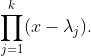 \prod_{j=1}^k(x-\lambda_j).