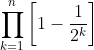 \prod_{k=1}^{n}\bigg[1-\frac{1}{2^k}\bigg]