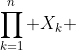 \prod_{k=1}^{n} X_k 