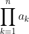 \prod_{k=1}^{n}a_k
