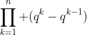 \prod_{k=1}^n (q^{k}-q^{k-1})