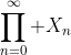 \prod_{n=0}^{\infty} X_n