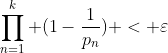 \prod_{n=1}^{k} (1-\frac{1}{p_{n}}) < \varepsilon
