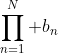 \prod_{n=1}^N b_n