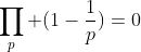 \prod_{p} (1-\frac{1}{p})=0