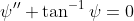 \psi''+\tan^{-1}\psi=0