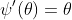 \psi'(\theta)=\theta