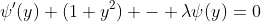 \psi'(y) (1+y^2) - \lambda\psi(y)=0