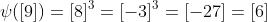 \psi([9])=[8]^3=[-3]^3=[-27]=[6]