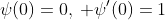 \psi(0)=0,\: \psi'(0)=1