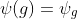 \psi(g)=\psi_g