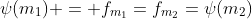 \psi(m_1) = f_{m_{1}}=f_{m_{2}}=\psi(m_2)