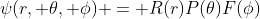 \psi(r, \theta, \phi) = R(r)P(\theta)F(\phi)