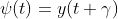 \psi(t)=y(t+\gamma)
